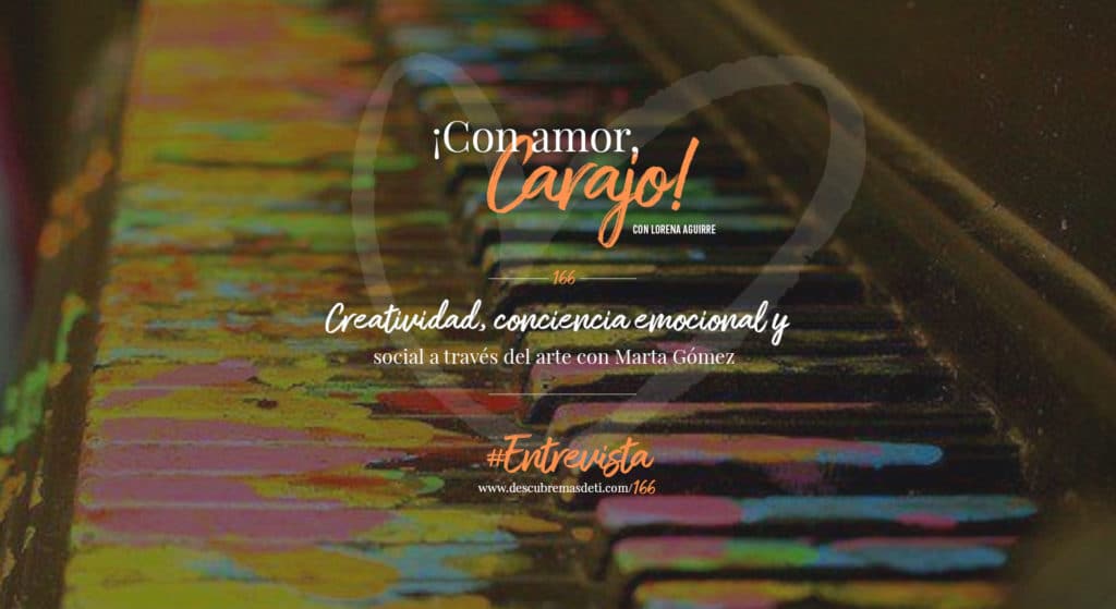 con-amor-carajo-166-creatividad-conciencia-emocional-y-social-a-traves-del-arte-con-marta-gomez